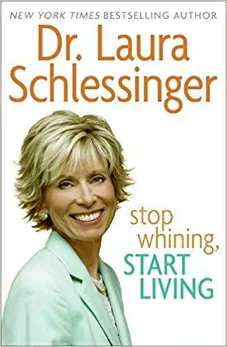 Stop Whining,Start Living - Dr.Laura Schlessinger